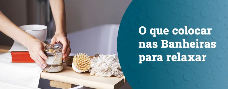 O que colocar nas banheiras para relaxar